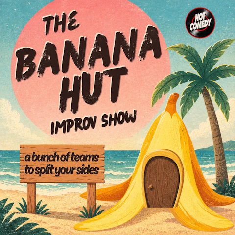 The Banana Hut: Improv Comedy Show