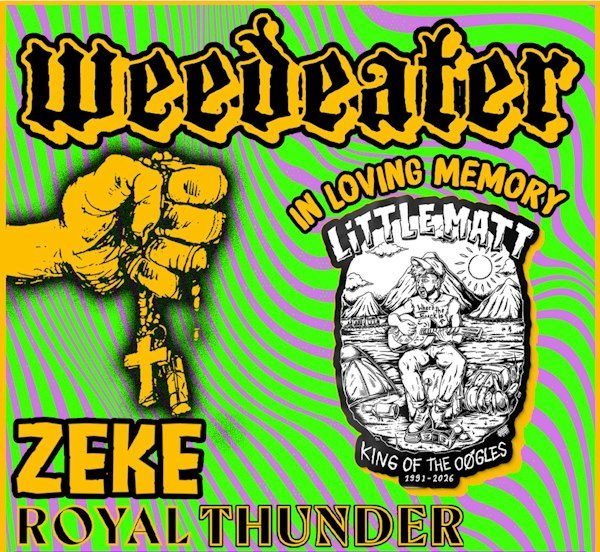 Weedeater, Zeke, Royal Thunder, & a Homage to Little Matt