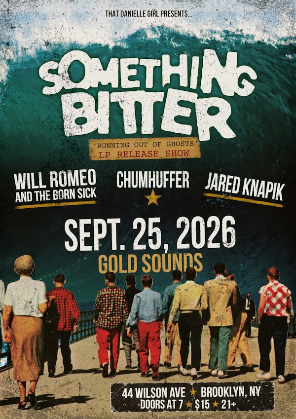 SOMETHING BITTER (RELEASE SHOW) // CHUMHUFFER // WILL ROMEO & THE BORN SICK // JARED KNAPIK