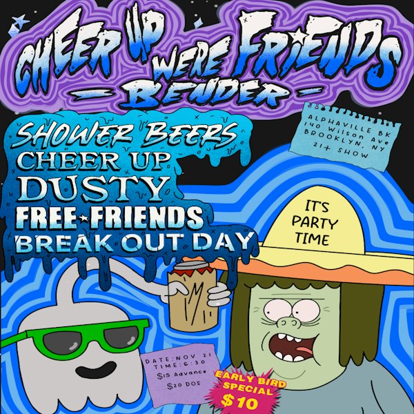 Shower Beers, Cheer Up Dusty, Free Friends, Break Out Day