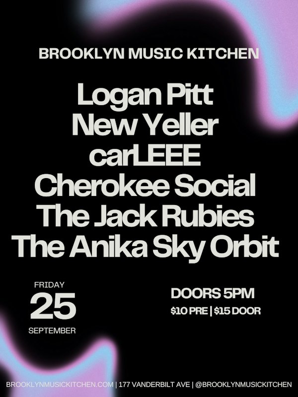 Logan Pitt, NewYeller, CherokeeSocial, TheJackRubies, carLEEE, The Anika Sky Orbit