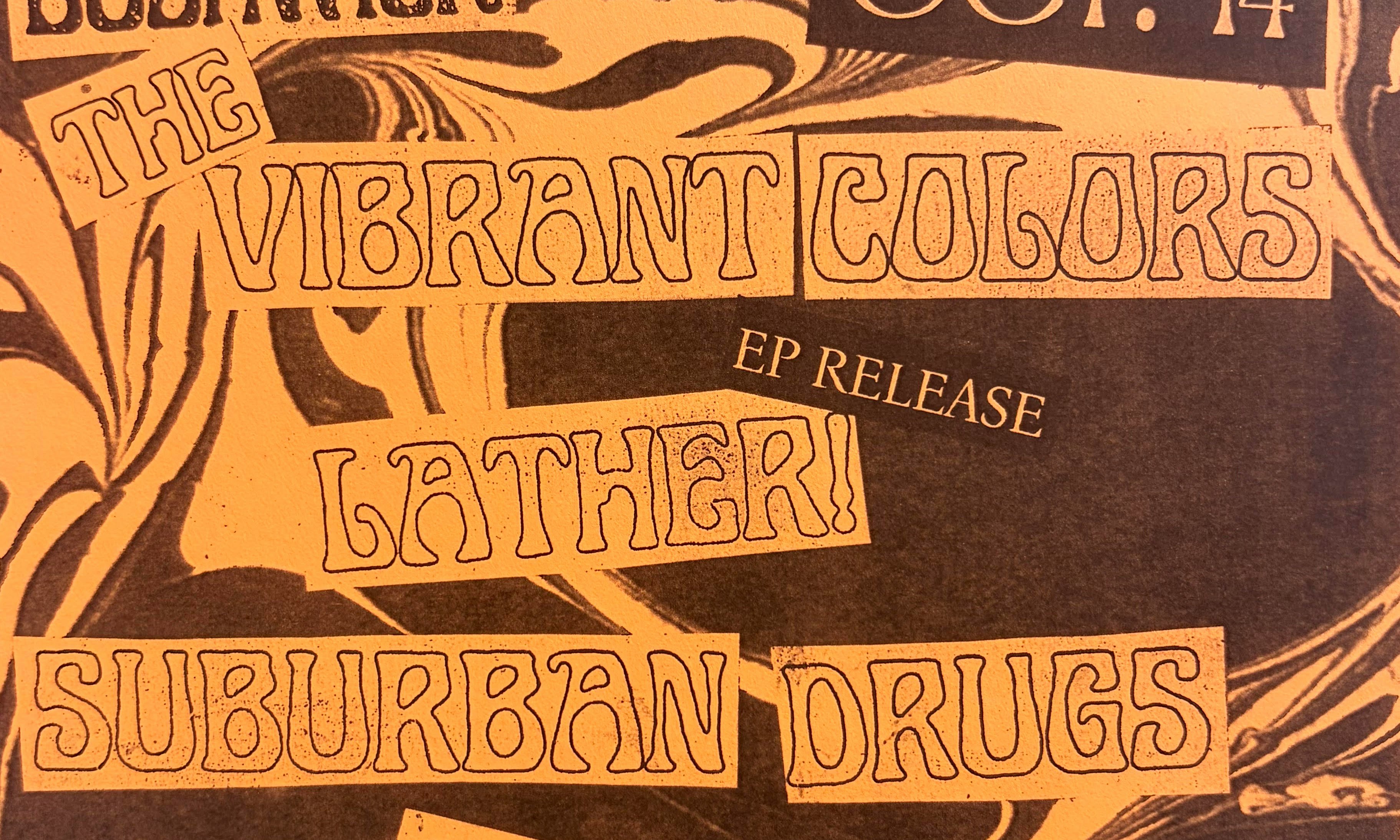 The Vibrant Colors // Lather! (EP release) // Suburban Drugs // Carrying