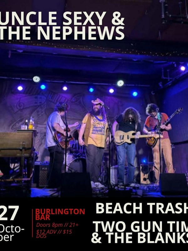 Uncle Sexy & The Nephews // Beach Trash // Two Gun Tim & The Blanks