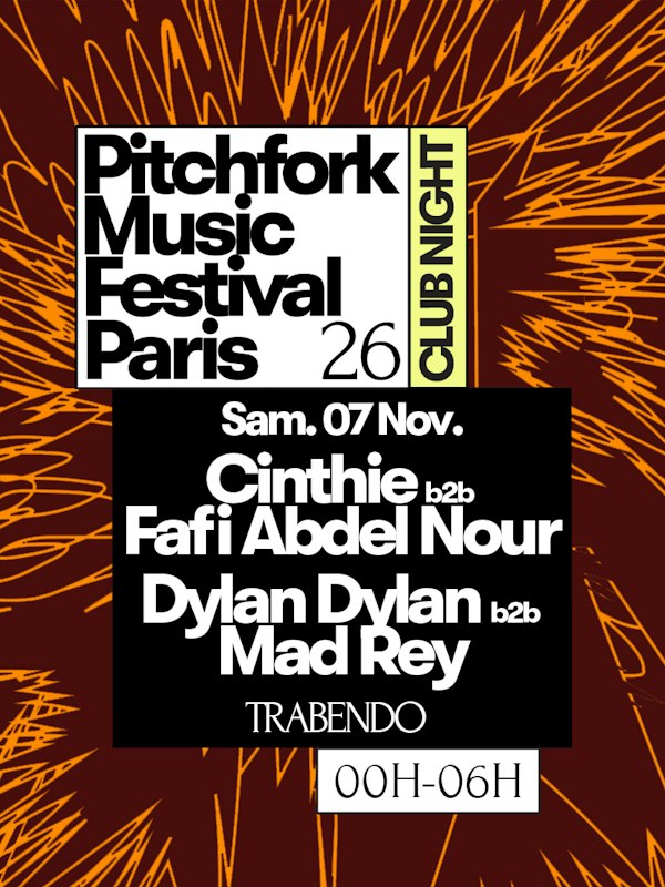 Pitchfork Club Night : Cinthie B2B Fafi Abdel Nour, Dylan Dylan B2B Mad Rey