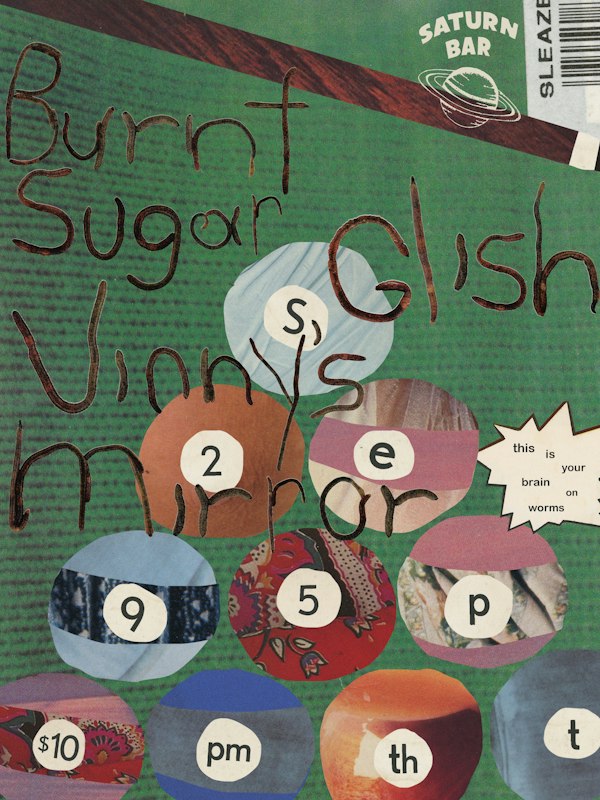 Burnt Sugar, Glish, Vinny's Mirror