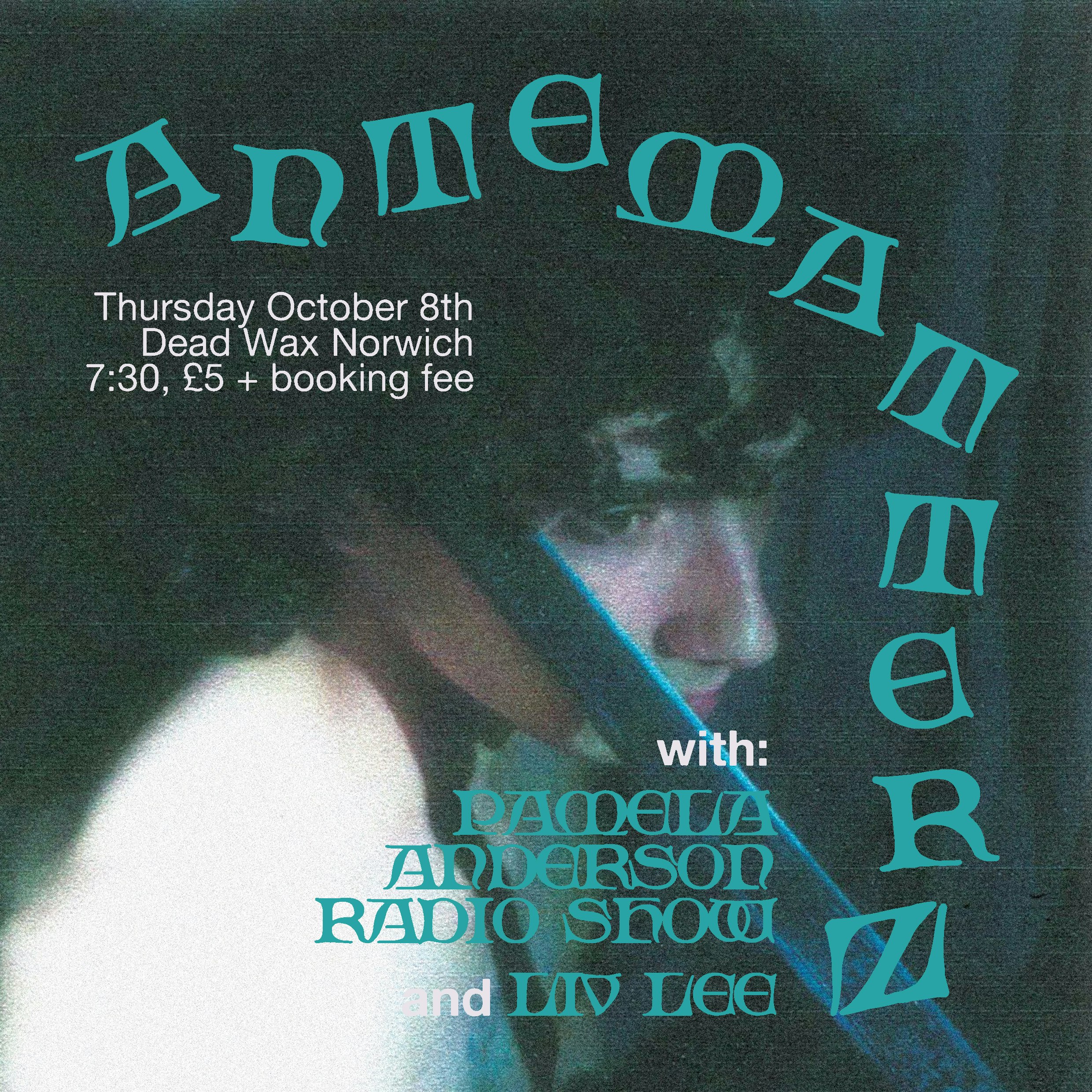 Antematterz + Pamela Anderson Radio Show + Liv Lee