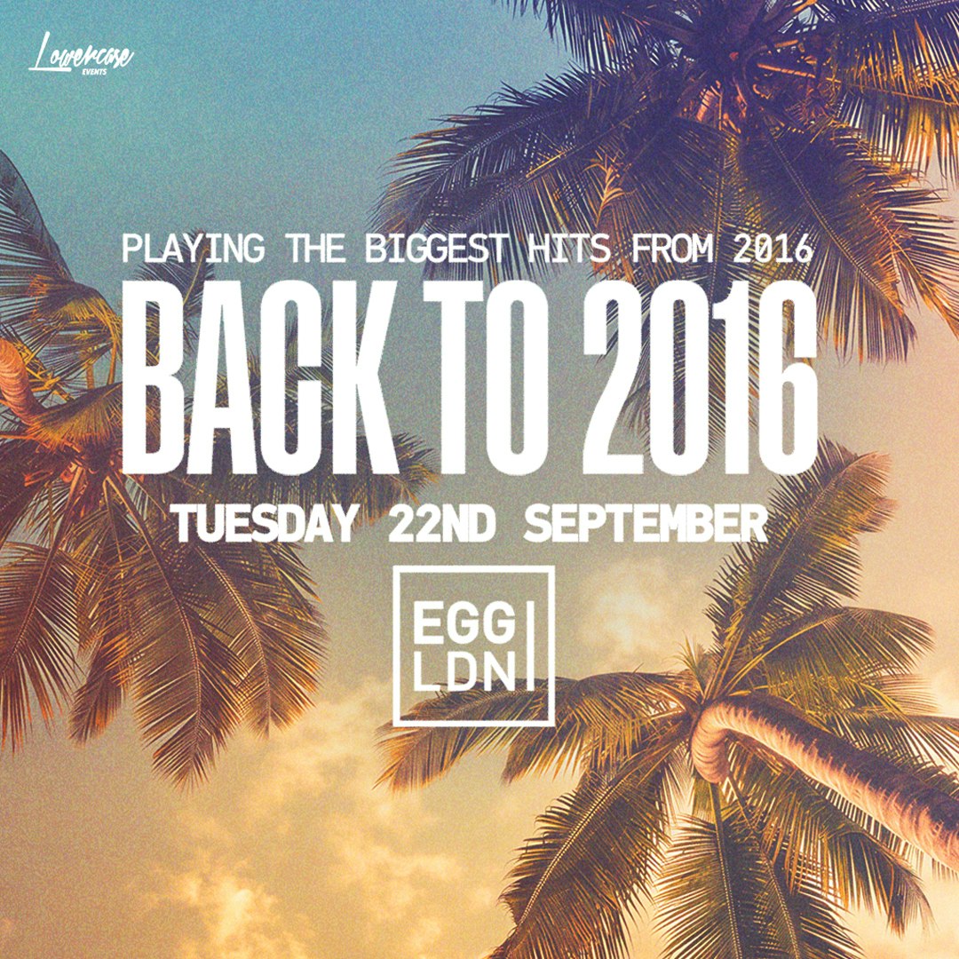 BACK TO 2016 FRESHERS SPECIAL @ EGG LONDON
