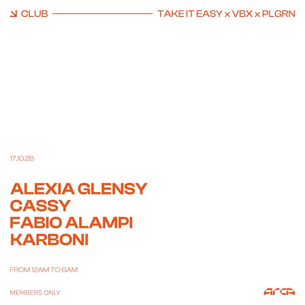 Take It Easy x VBX x PLGRN with Cassy + Alexia Glensy + Fabio Alampi + Karboni