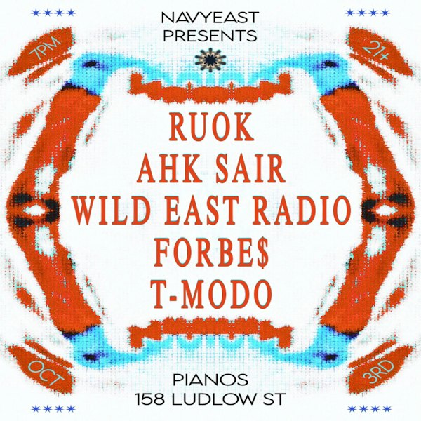 NAVYEAST Presents: RUOK • AHK SAIR • WILD EAST RADIO • FORBE$ • T-MODO