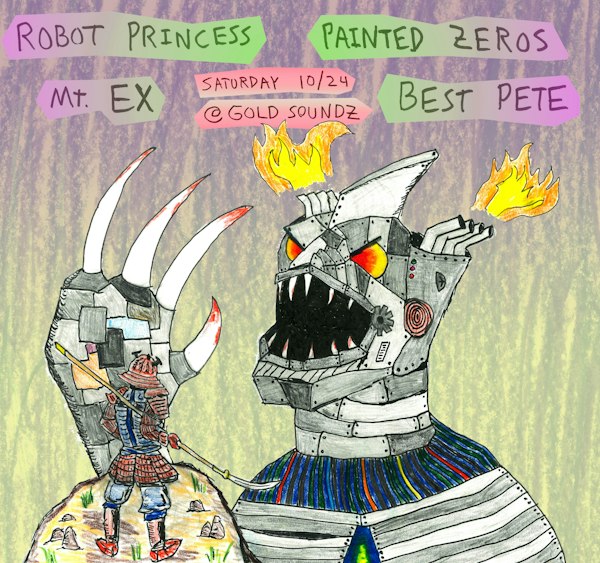 Robot Princess // Painted Zeros // Mt. Ex // Best Pete