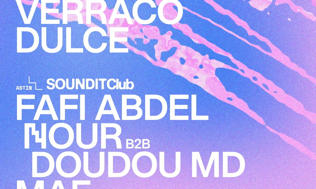 TraTraTrax: Ben UFO · Verraco / SOUNDIT Club: Fafi Abdel Nour b2b Doudou MD
