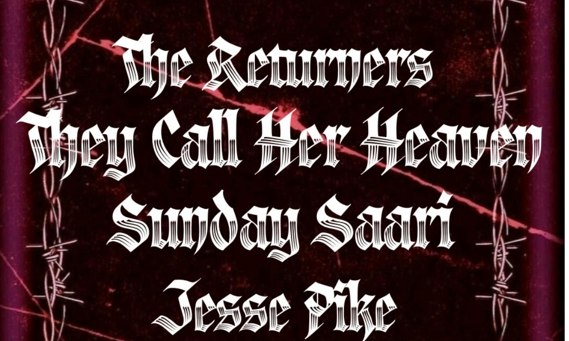 The Returners // They Call Her Heaven // Sunday Saari // Jesse Pike