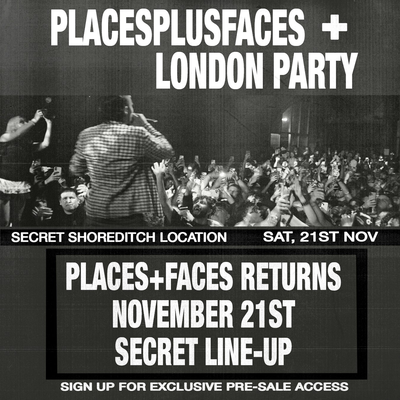 Places + Faces — London Party (+ a Secret Line-Up in a Secret Shoreditch Location)