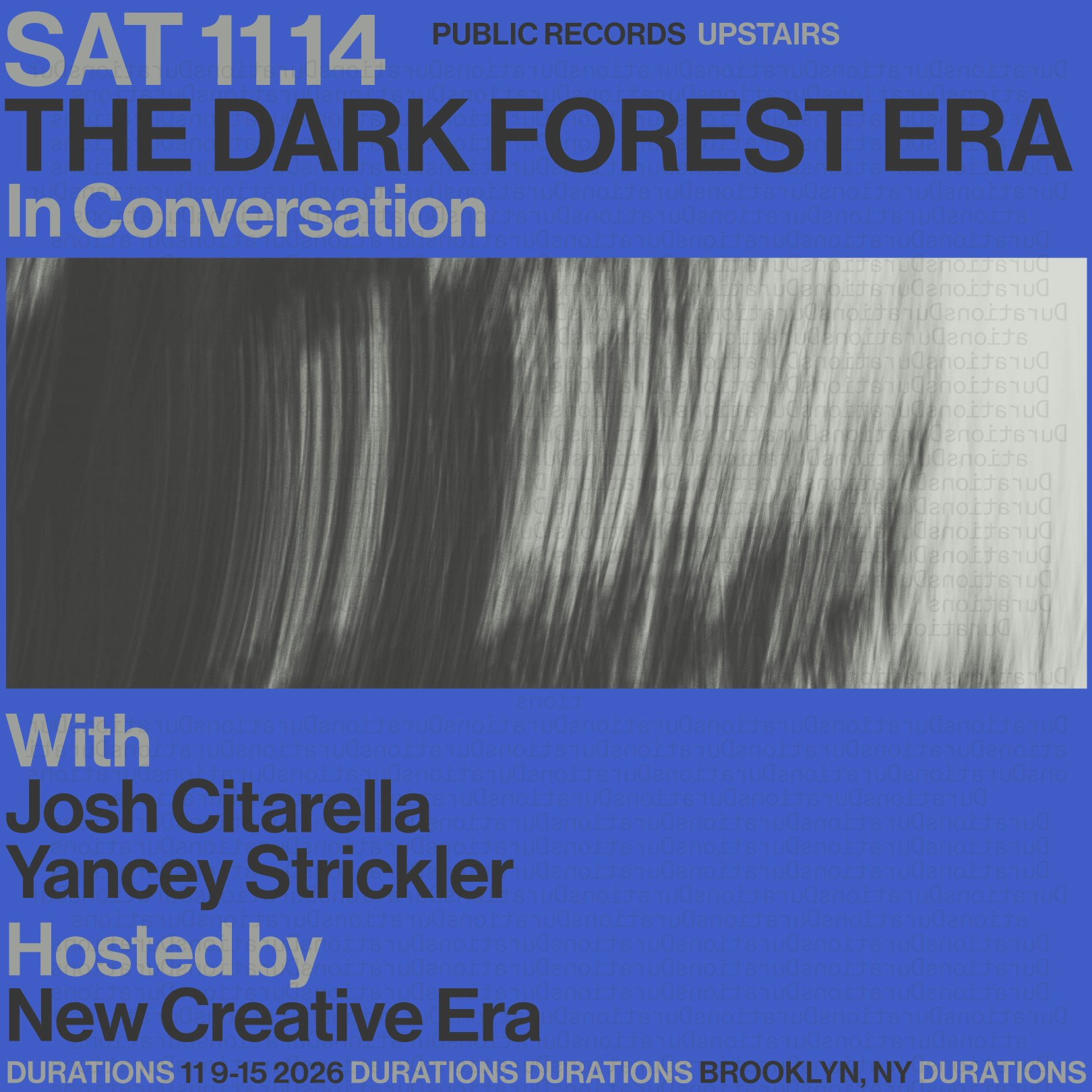 DURATIONS: New Creative Era presents The Dark Forest Era with Josh Citarella & Yancey Strickler