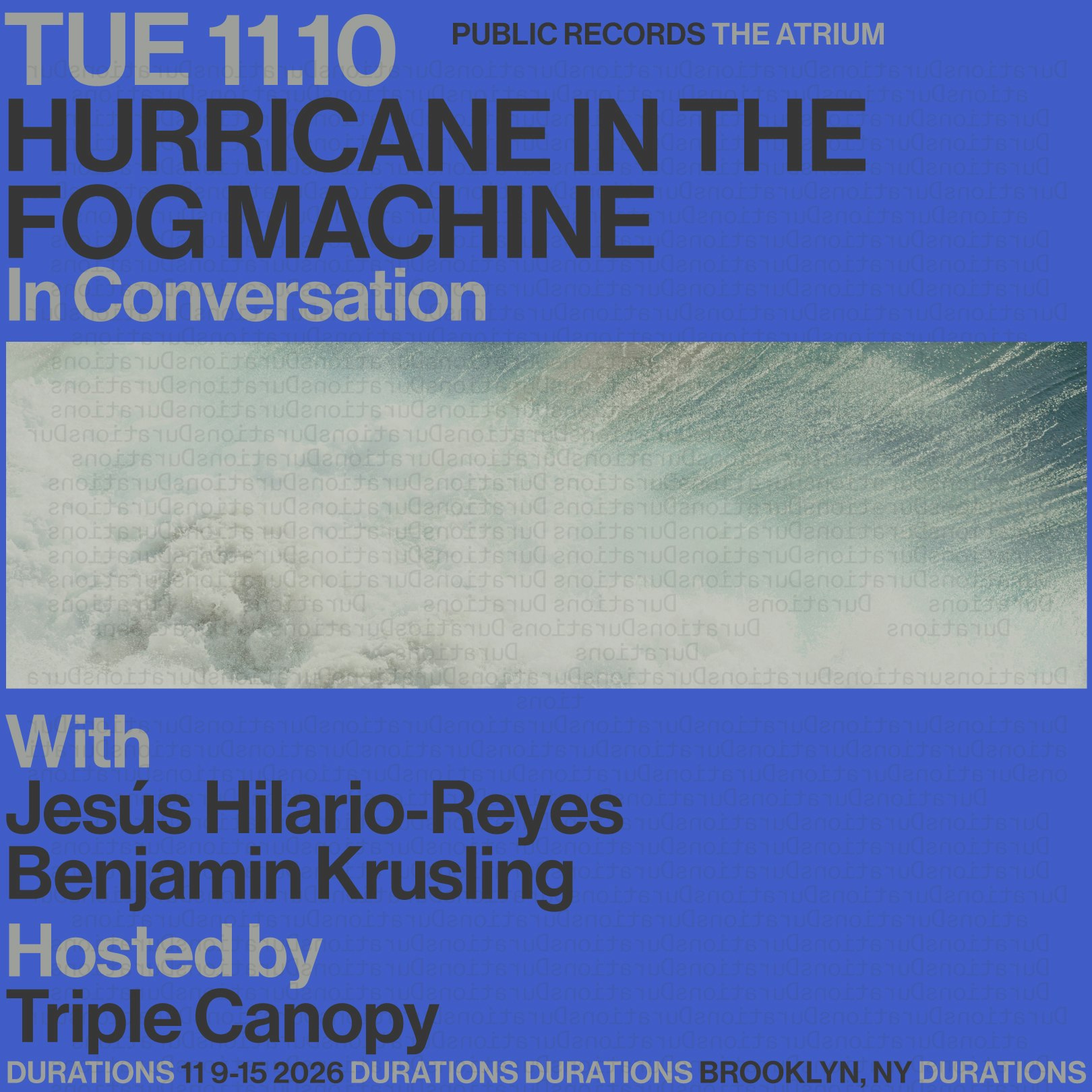 DURATIONS: Triple Canopy presents Hurricane In The Fog Machine with Jesús Hilario-Reyes & Benjamin Krusling - Public Records