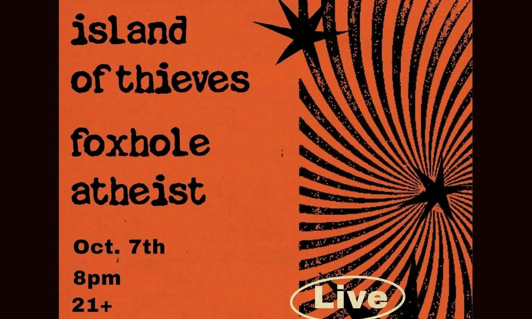 Island of Thieves, The Valves, and Foxhole Athiest