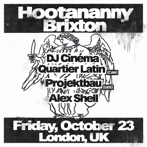 Hootananny Presents: DJ Cinéma Quartier Latin + Projektbau + Alexi Shell