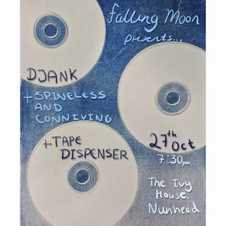 Falling Moon presents djank, spineless and conniving & Tape Dispenser