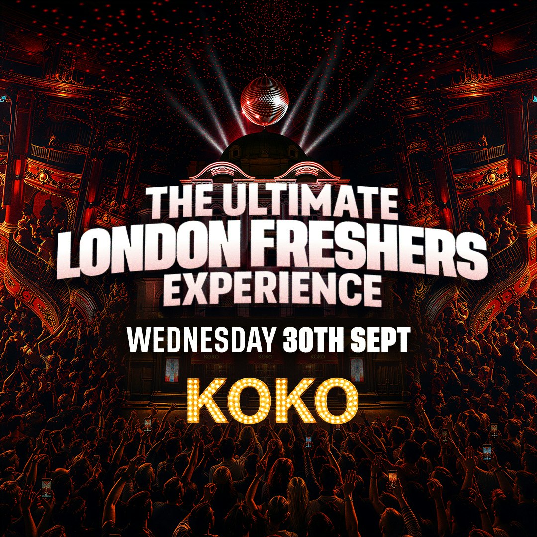 KOKO - THE ULTIMATE FRESHERS EXPERIENCE at KOKO, London