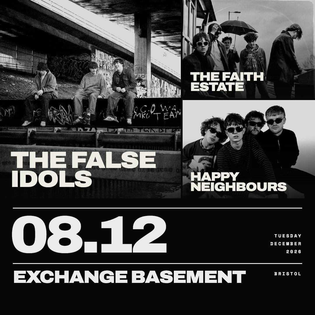 The False Idols + Happy Neighbours + The Faith Estate at Exchange Basement, Bristol