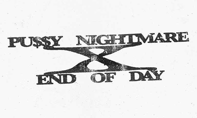 PU$$Y NIGHTMARE X END OF DAY