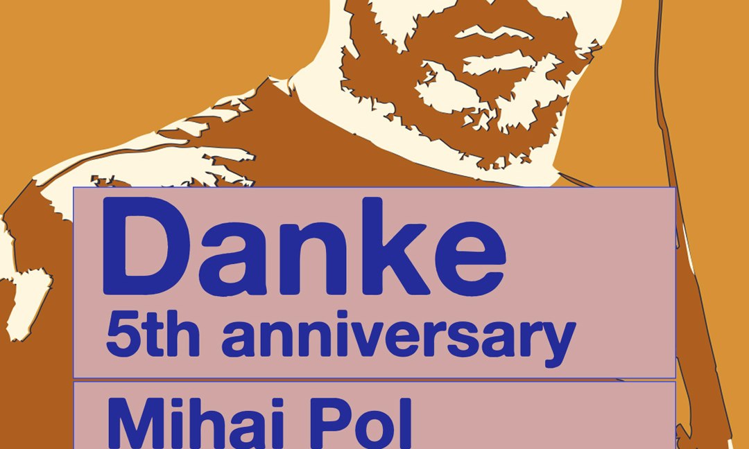 Danke 5th Anniversary · Mihai Pol + Dhermida B2B Manu Rochina