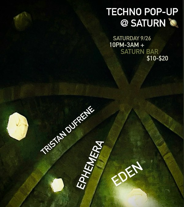 Techno Pop-Up with Tristan Dufrene, Ephemera, and Eden