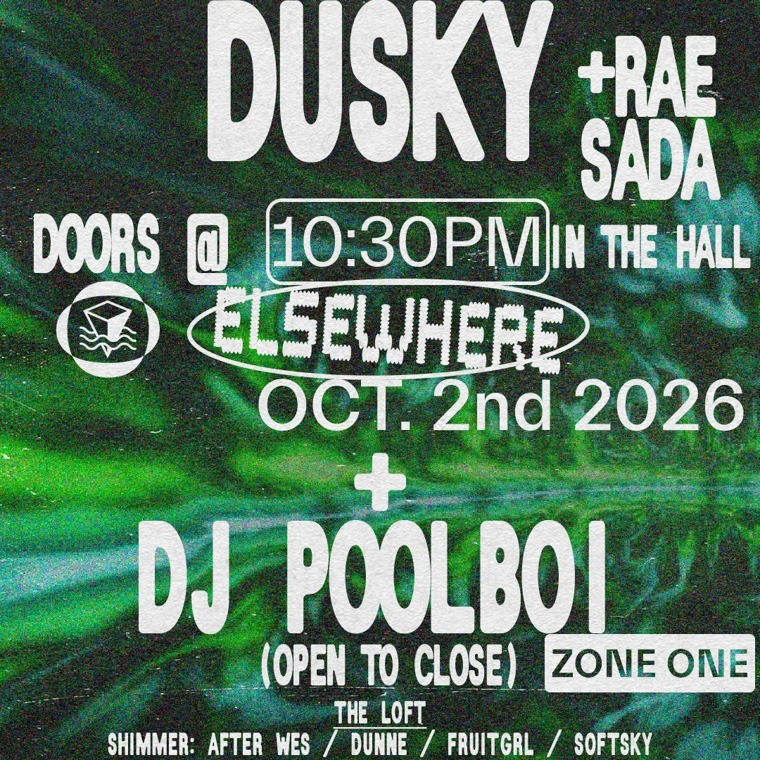 Dusky, dj poolboi (open to close), Rae Sada, shimmer: After Wes, dunne, fruitgrl, softsky