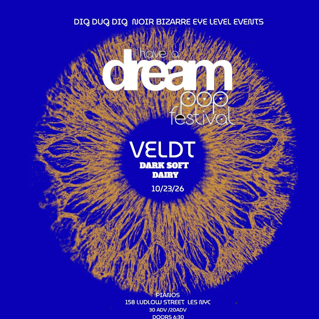 I Have A Dream Pop Festival: The Veldt • Dark Soft • Dairy • Day & Dream