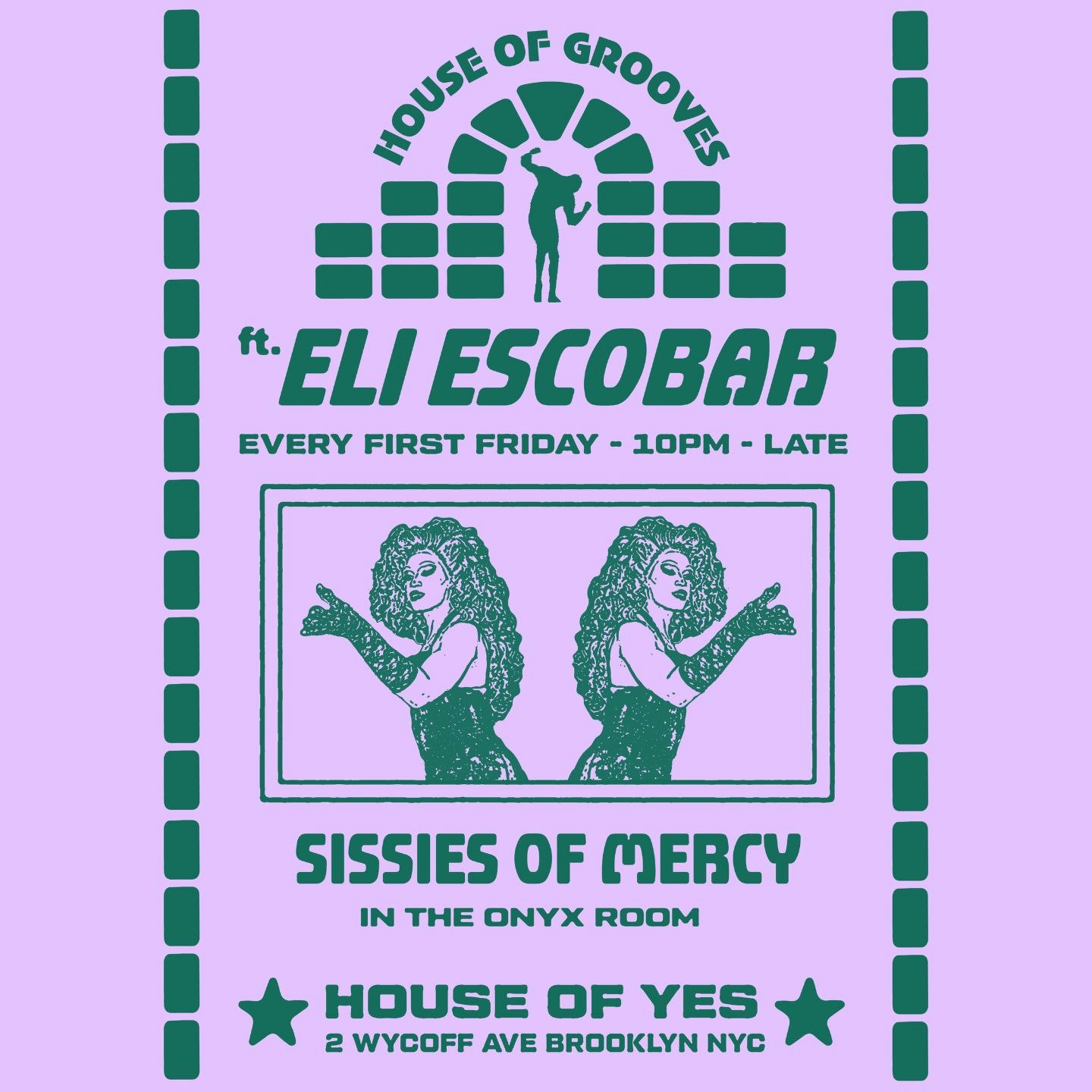 House of Grooves: Eli Escobar All Night + Sissies of Mercy