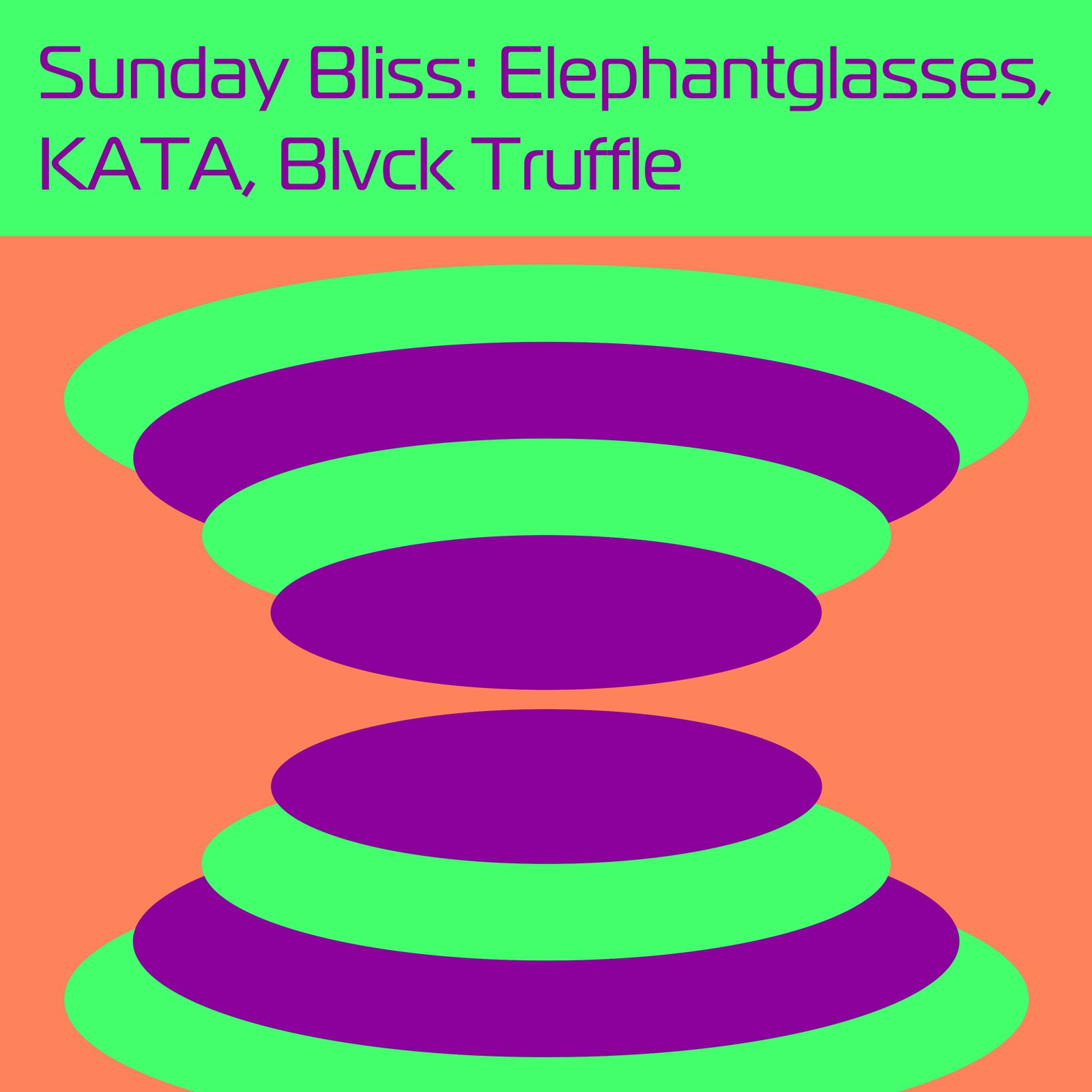 Sunday Bliss: Elephantglasses, KATA, Blvck Truffle