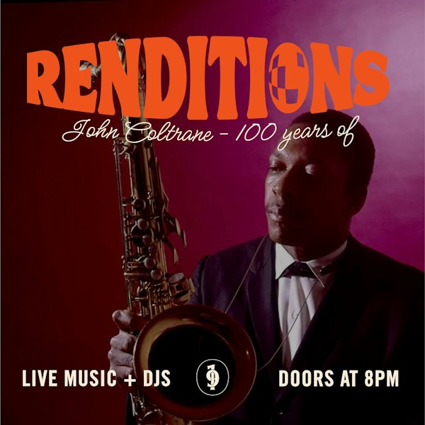 Renditions: John Coltrane (100 Years Of) + DJs