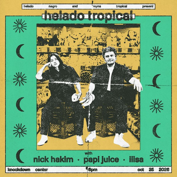 Helado Negro and Reyna Tropical Present: HELADO TROPICAL w/ Nick Hakim