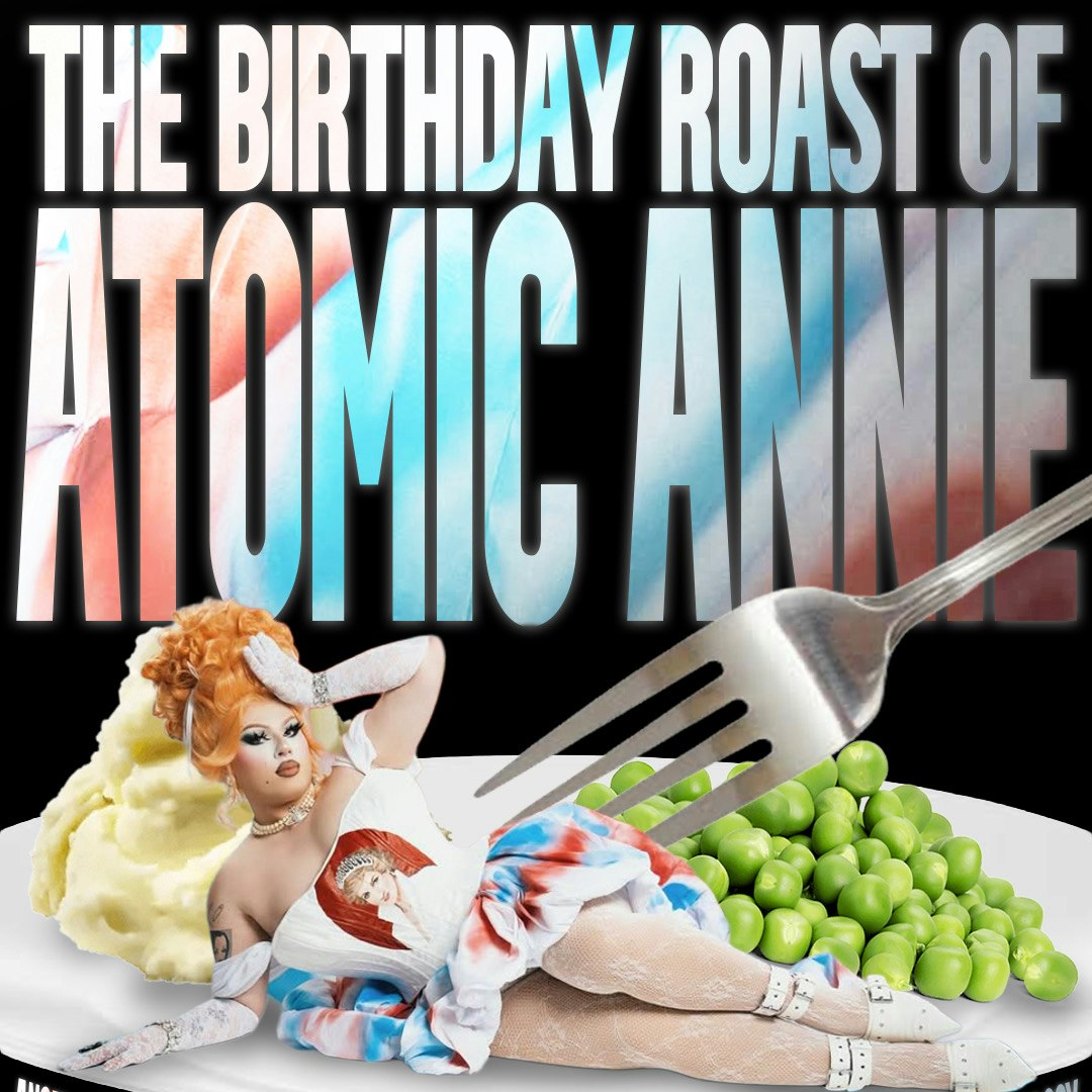 The Birthday Roast of Atomic Annie
