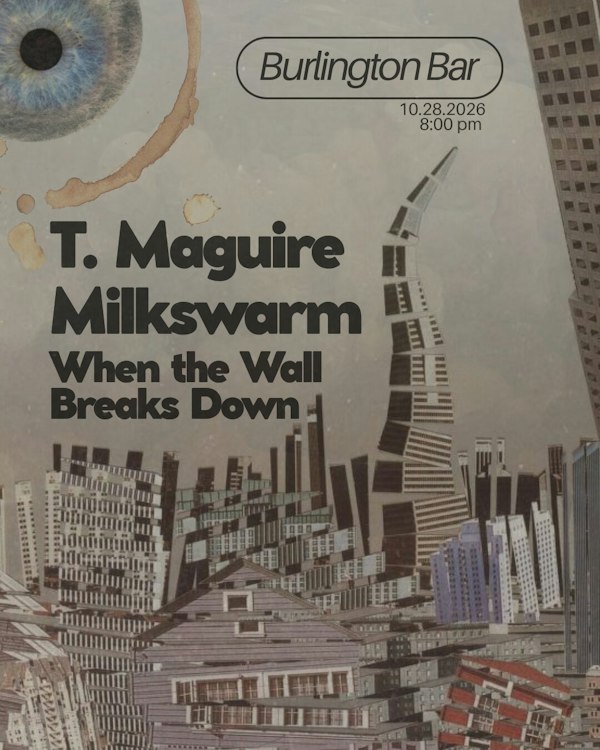 T. Maguire // Milkswarm // When the Wall Breaks Down