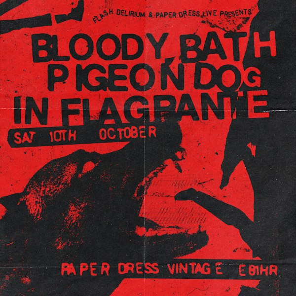 bloody/bath + Pigeon Dog + In Flagrante