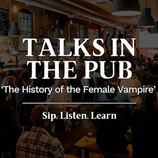 The History of the Female Vampire- Talks in the Pub