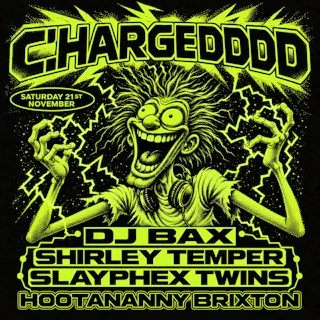Chargeddd w/ DJ Bax, Shirley Temper + Slayphex Twins