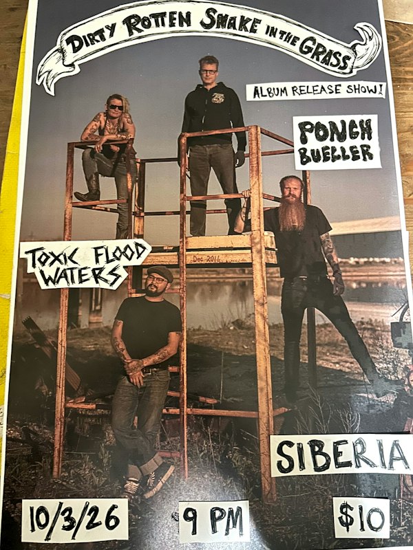 Dirty Rotten Snake In The Grass Album Release Show with Toxic Flood Waters and Ponch Bueller