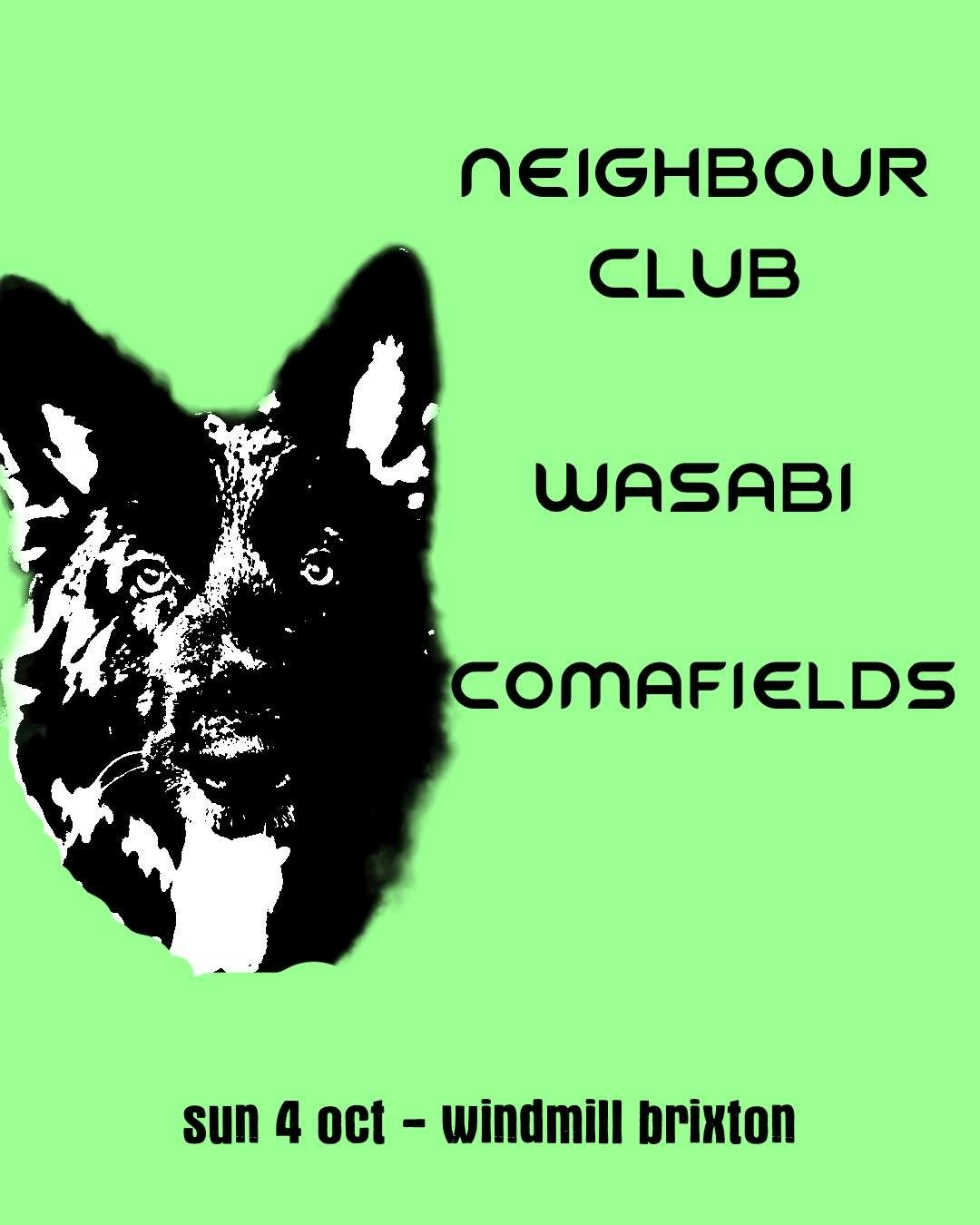 Neighbour Club, Wasabi, Comafields at Windmill Brixton, London