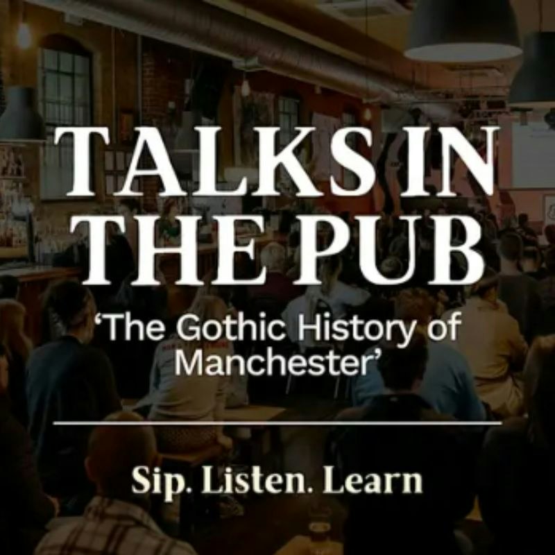 The Gothic History of Manchester - Talks in the Pub