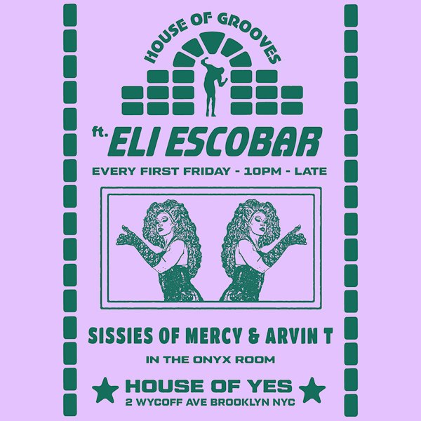 House of Grooves: Eli Escobar All Night + Sissies of Mercy and Arvin T in Onyx