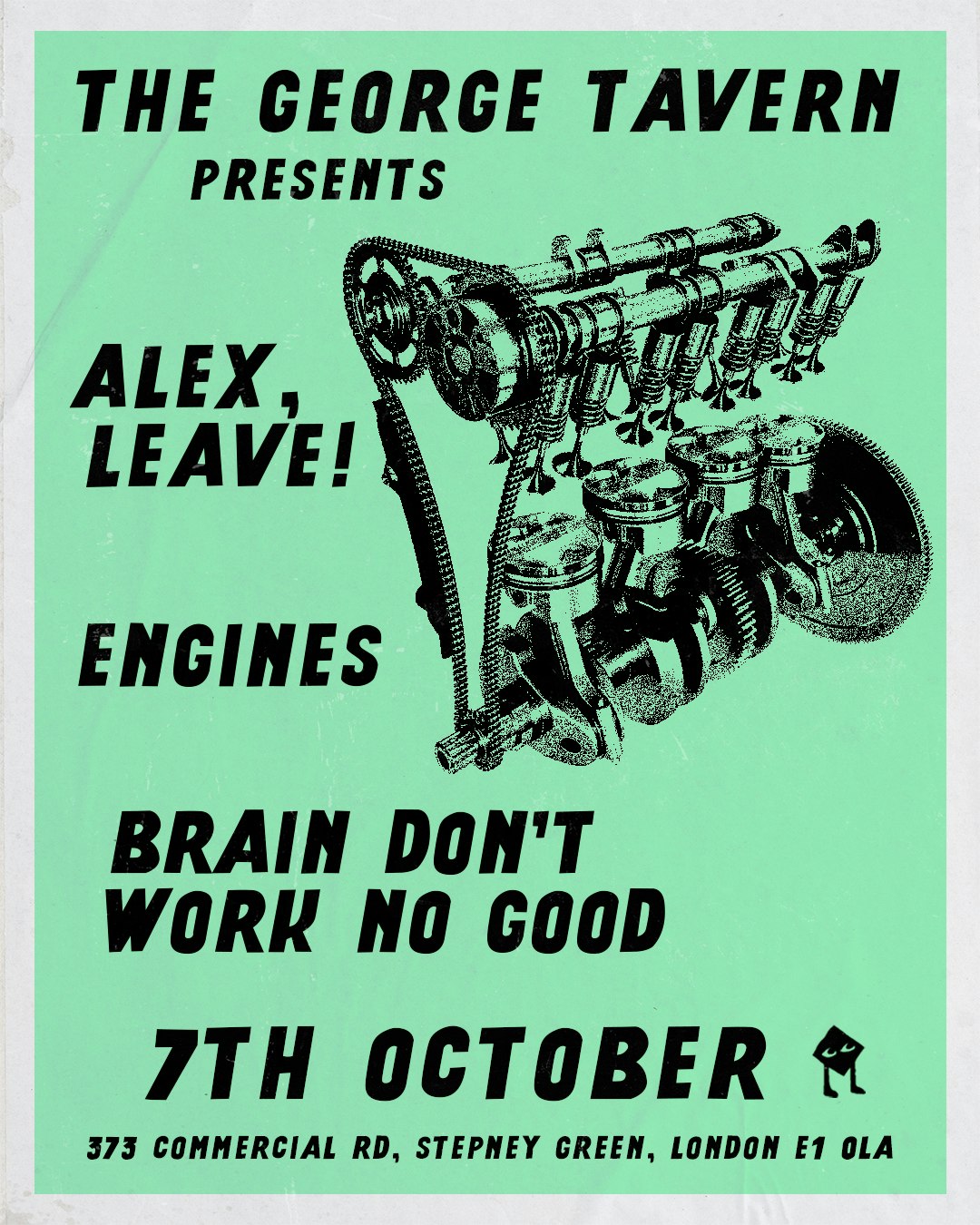 TGT: Alex, Leave! / Engines / Brain Don’t Work No Good at The George Tavern, London