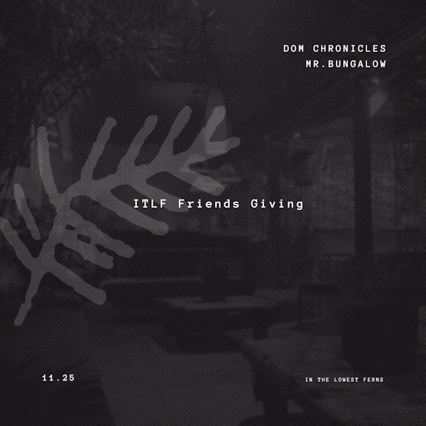 ITLF Friends Giving Weds Night Special 11.25 Ft. Dom Chronicles and Mr.Bungalow