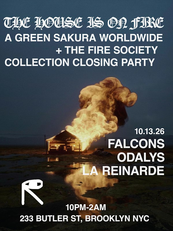 THE HOUSE IS ON FIRE — Closing event for Green Sakura’s THIOF collection