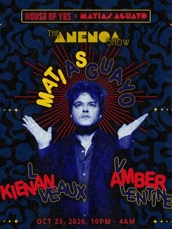 House of Yes x Matias Aguayo Present: The Anenoa Show