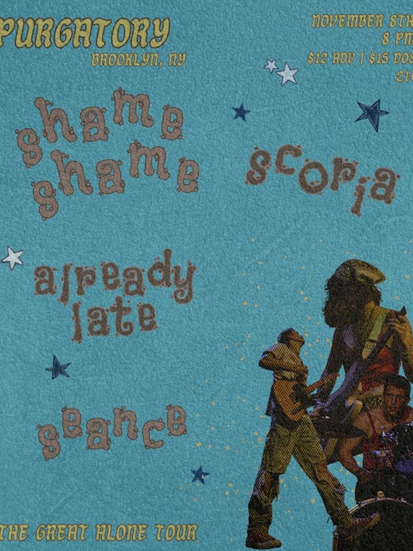 Scoria, Shame Shame, Already Late, and Seance