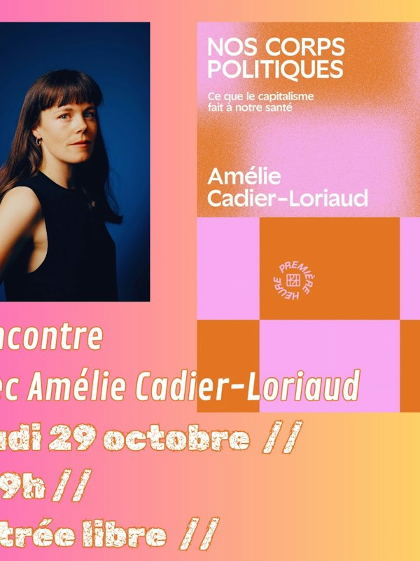 Rencontre : Nos corps politiques / AMELIE CADIER-LORIAUD