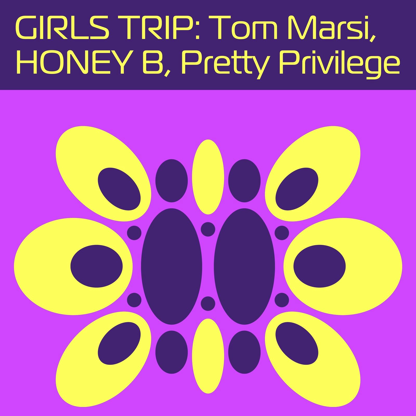 Girls Trip: Tom Marsi, Honey B, Pretty Privilege