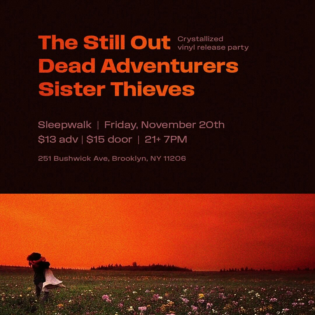 The Still Out, Dead Adventurers, Sister Thieves - Sleepwalk